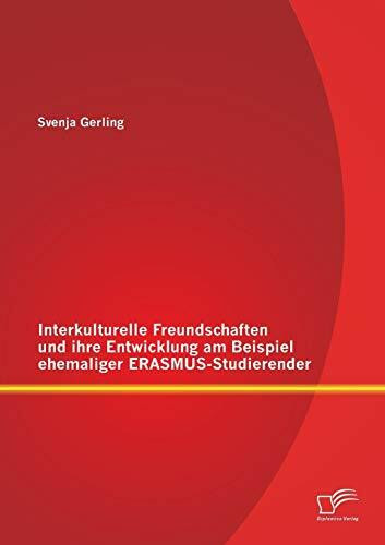 Interkulturelle Freundschaften und ihre Entwicklung am Beispiel ehemaliger Erasmus-Studierender