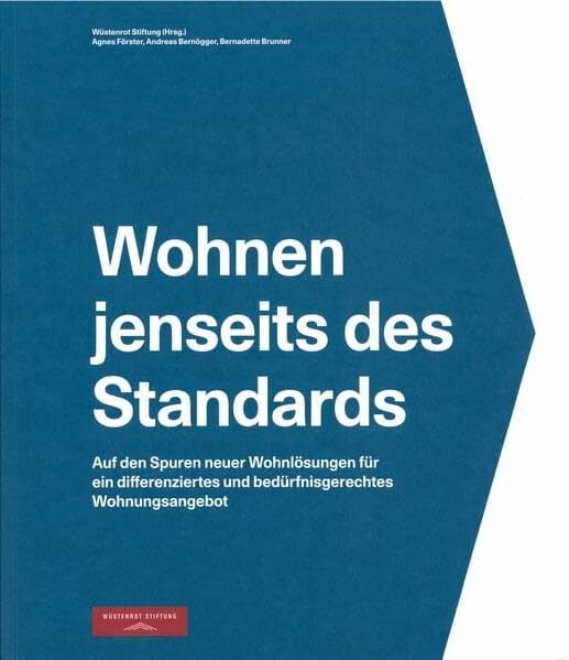 Wohnen jenseits des Standards: Auf den Spuren neuer Wohnlösungen für ein differenziertes und bedürfnisgerechtes Wohnungsangebot Wohnen jenseits des Standards: Auf den Spuren neuer Wohnlösungen für ein differenziertes und bedürfnisgerechtes Wohnungsangebot