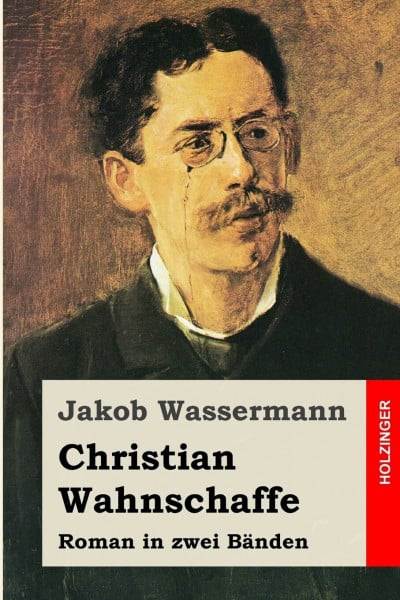 Christian Wahnschaffe: Roman in zwei Bänden