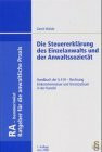 Die Steuererklärung des Einzelanwalts und der Anwaltssozietät: Ratgeber für die anwaltliche Praxis