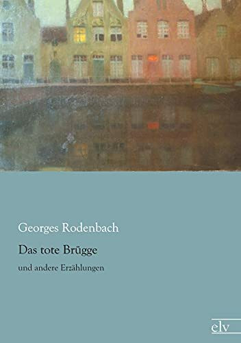 Das tote Bruegge: und andere Erzaehlungen: und andere Erzählungen