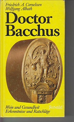 Doctor Bacchus. Wein und Gesundheit. Erkenntnisse und Ratschläge