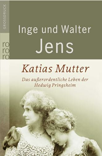 Katias Mutter: Das außerordentliche Leben der Hedwig Pringsheim