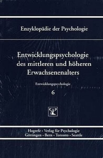 Entwicklungspsychologie des mittleren und höheren Erwachsenenalters (Enzyklopädie der Psychologie)