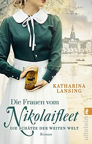 Die Frauen vom Nikolaifleet – Die Schätze der weiten Welt: Eine hanseatische Familiensaga: In Hamburg kämpfen drei Frauen für die Liebe und für ihre Leidenschaft (Die Kolonialwaren-Saga, Band 3)