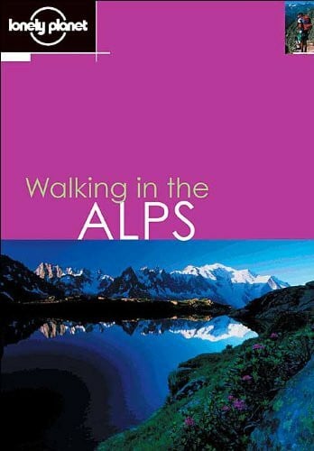 Lonely Planet Walking in the Alps (LONELY PLANET WALKING GUIDES)