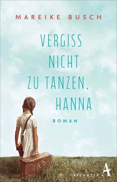 Vergiss nicht zu tanzen, Hanna: Roman | Ein Buch, ein Geheimnis und die Suche nach einer verlorenen Schwester
