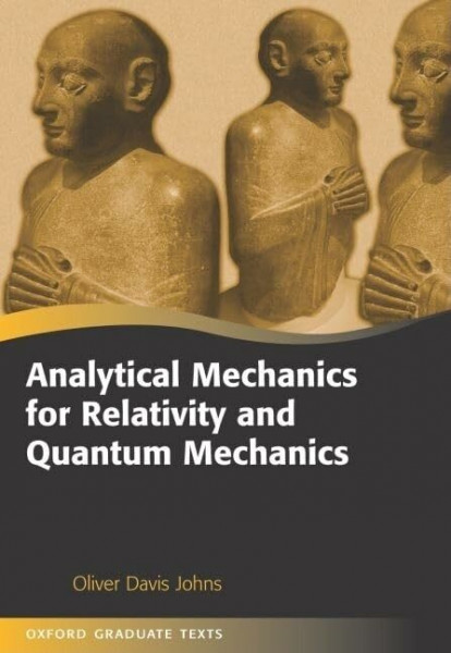 Analytical Mechanics for Relativity And Quantum Mechanics (Oxford Graduate Texts)