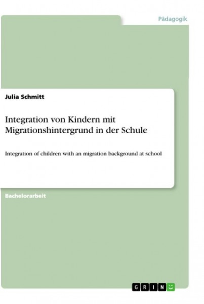 Integration von Kindern mit Migrationshintergrund in der Schule