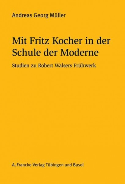 Mit Fritz Kocher in der Schule der Moderne: Studien zu Robert Walsers Frühwerk (Basler Studien zur deutschen Sprache und Literatur)