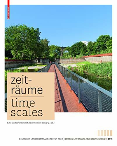 Zeiträume - Time Scales: Zeitgenössische deutsche Landschaftsarchitektur / Contemporary German Landscape Architecture