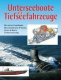 Unterseeboote und Tiefseefahrzeuge: Die ersten Tauchboote, Dieselelektrische U-Boote, Atom-U-Boote, Tiefseeforschung, Bergung und Rettung