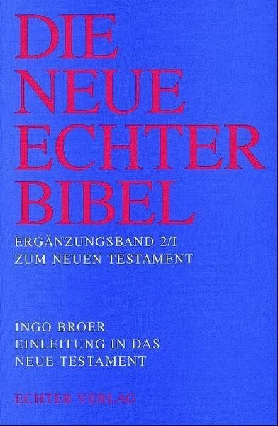 Die Neue Echter-Bibel. Kommentar: Einleitung in das Neue Testament: Die synoptischen Evangelien, die Apostelgeschichte und die johanneische Literatur: Erg.-Bd. 2/1