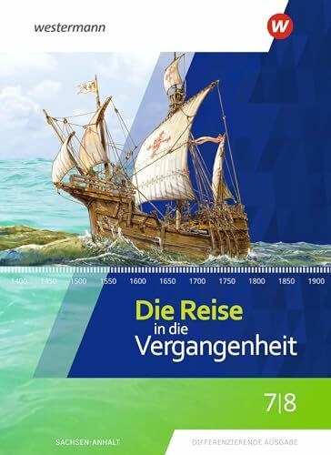 Die Reise in die Vergangenheit - Ausgabe 2020 für Sachsen-Anhalt: Schulbuch 7 / 8