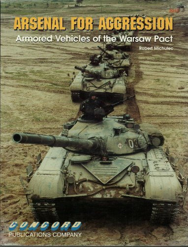 Arsenal for Aggression: Combat Vehicles of the Warsaw Pact (Firepower Pictorial Special 2000 S.)