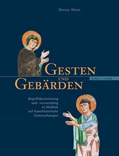 Gesten und Gebärden: Begriffsbestimmung und -verwendung im Hinblick auf kunsthistorische Untersuchungen