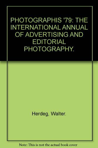 PHOTOGRAPHIS '79: THE INTERNATIONAL ANNUAL OF ADVERTISING AND EDITORIAL PHOTOGRAPHY.