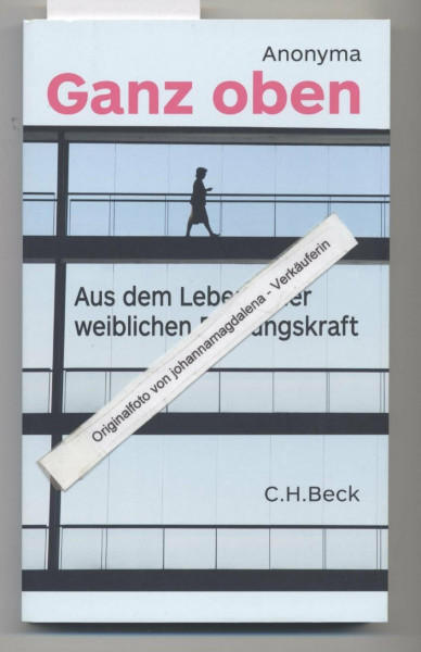 Ganz oben: Aus dem Leben einer weiblichen Führungskraft (Beck'sche Reihe)