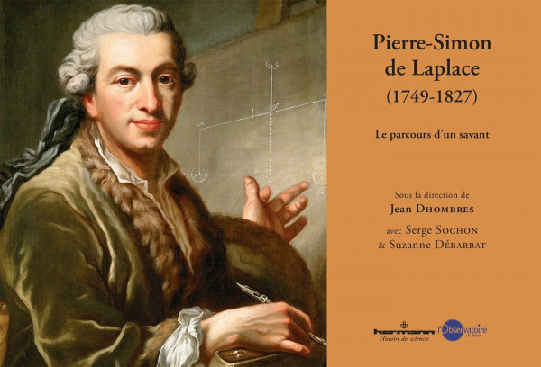 Pierre Simon de Laplace, 1749-1827: Le parcours d'un savant