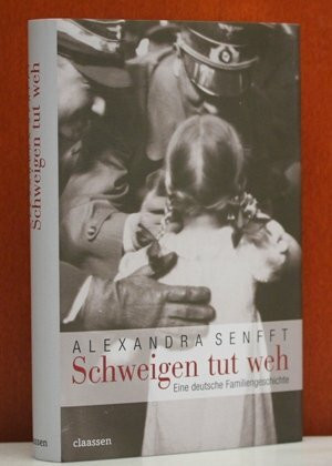 Schweigen tut weh. Eine deutsche Familiengeschichte.