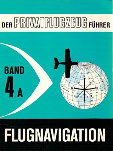 Der Privatflugzeugführer, Flugnavigation, Band 4A