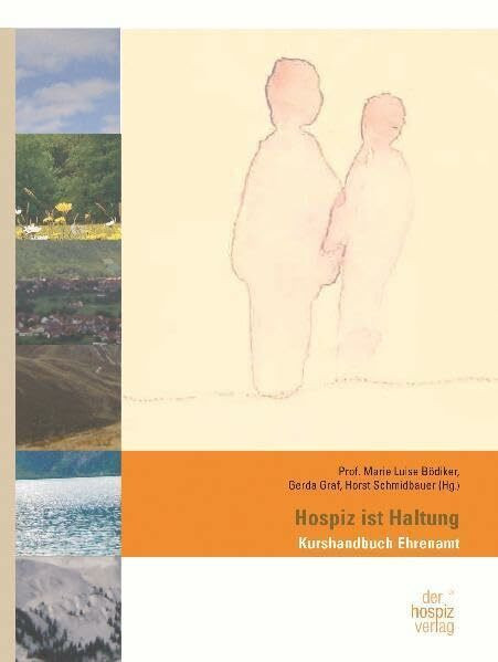 Hospiz ist Haltung: Kurshandbuch Ehrenamt