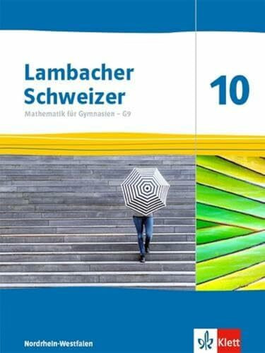 Lambacher Schweizer Mathematik 10 - G9. Ausgabe Nordrhein-Westfalen: Schulbuch Klasse 10 (Lambacher Schweizer Mathematik G9. Ausgabe für Nordrhein-Westfalen ab 2019)