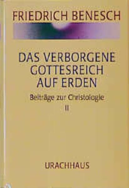 Das verborgene Gottesreich auf Erden. Beiträge zur Christologie II