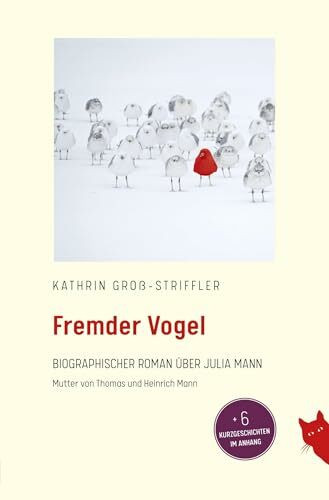 Fremder Vogel: Biographischer Roman über Julia Mann