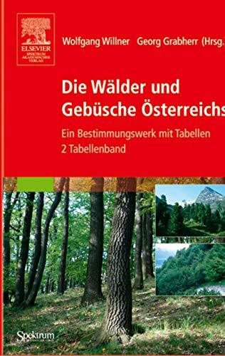 Die Wälder und Gebüsche Österreichs: Ein Bestimmungswerk mit Tabellen - Textband und Tabellenband