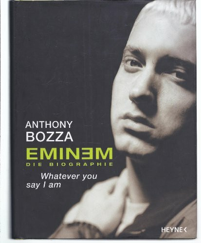 Eminem - Whatever you say I am: Die Biographie