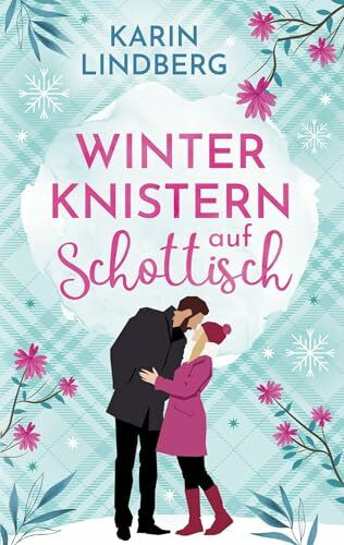 Winterknistern auf Schottisch: Mit wunderschönen Illustrationen auf den Coverinnenseiten (Liebe am Loch Ness)