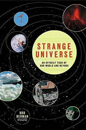 Strange Universe: The Weird and Wild Science of Everyday Life on Earth and Beyond