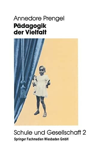 Pädagogik der Vielfalt: Verschiedenheit und Gleichberechtigung in interkultureller, feministischer und integrativer Pädagogik