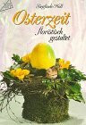 Osterzeit: Floristisch gestaltet