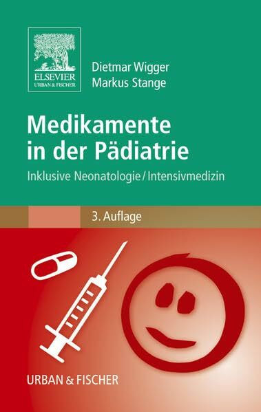 Medikamente in der Pädiatrie: Inklusive Neonatologie/ Intensivmedizin