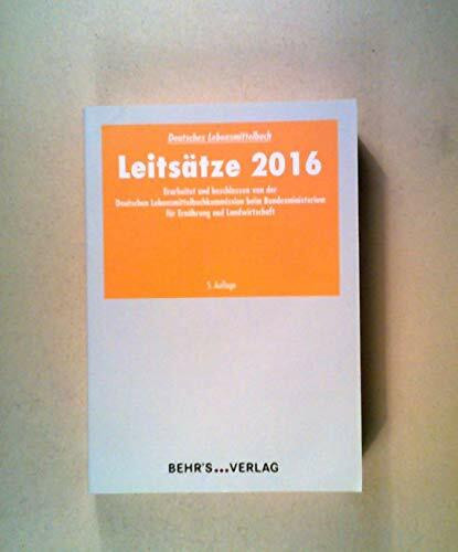 Leitsätze 2016: Erarbeitet und beschlossen von der Deutschen Lebensmittelbuchkommission beim Bundesministerium für Ernährung und Landwirtschaft