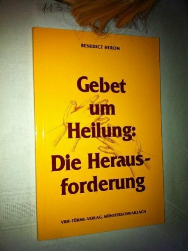 Gebet um Heilung: Die Herausforderung