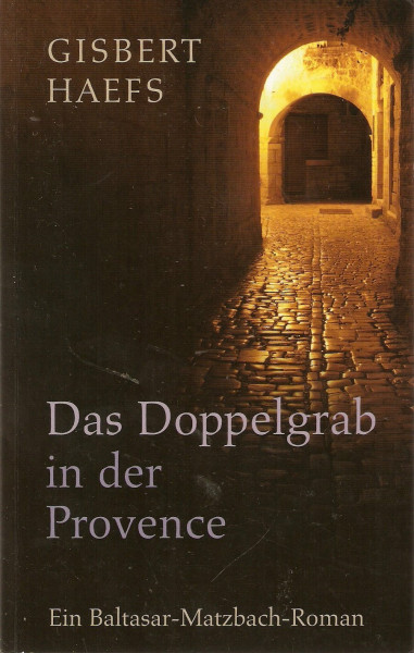 Das Doppelgrab in der Provence. Ein Baltasar-Matzbach-Roman