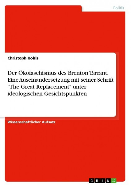 Der Ökofaschismus des Brenton Tarrant. Eine Auseinandersetzung mit seiner Schrift "The Great Replacement" unter ideologischen Gesichtspunkten