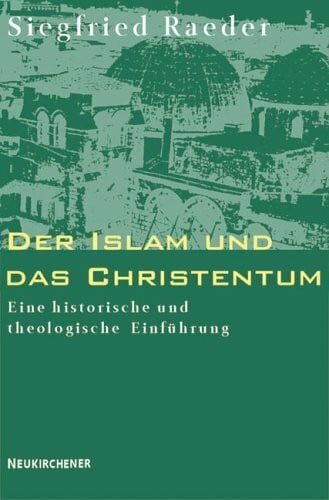 Der Islam und das Christentum: Eine historische und theologische Einführung (Evangelisch-katholischer Kommentar Zum Neuen Testament)