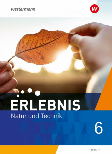Erlebnis Natur und Technik - Ausgabe 2024 für Mittelschulen in Bayern: Schulbuch 6