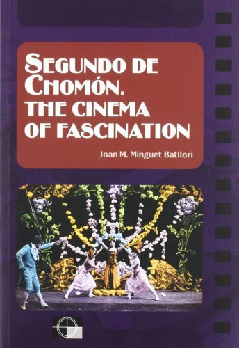 Segundo de Chomón. The cinema of fascination (Cineastes)