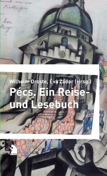 Pécs: Ein Reise- und Lesebuch