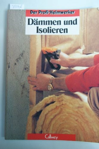 Dämmen und Isolieren (Der Profi-Heimwerker)