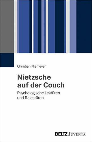 Nietzsche auf der Couch: Psychologische Lektüren und Relektüren