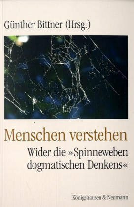 Menschen verstehen: Wider die "Spinneweben dogmatischen Denkens"