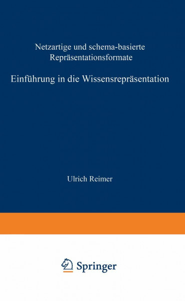 Einführung in die Wissensrepräsentation: netzartige und schema-basierte Repräsentationsformate (Leitfäden der angewandten Informatik)