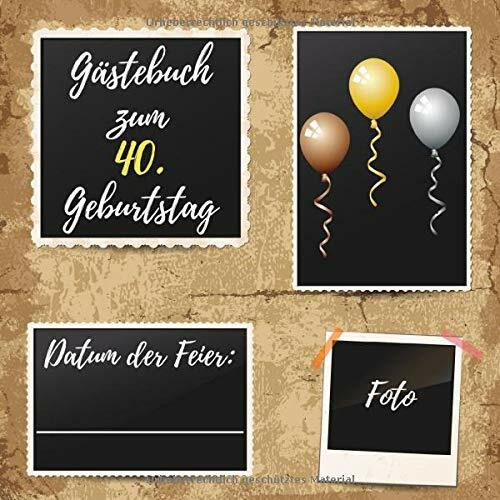 Gästebuch zum 40. Geburtstag: Erinnerungsbuch zum Eintragen von Geburtstagsgrüßen zum 40. - Tolles Cover-Design zum aufkleben eines Fotos vom Geburtstagskind - 110 Seiten Größe 21cm x 21cm