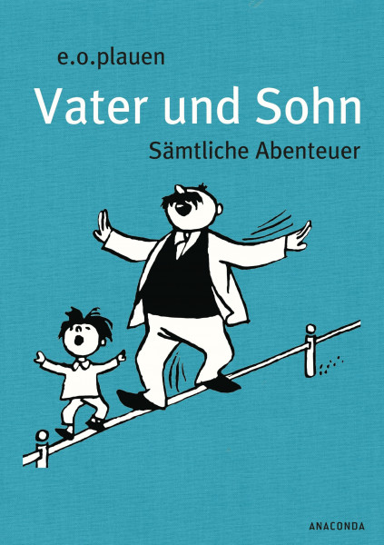 Vater und Sohn. Sämtliche Abenteuer: Edle Geschenkausgabe mit farbigem Vorsatzpapier und Lesebändchen. Für Kinder ab 4 Jahren und Erwachsene. Gebunden in fein geprägter Leinenstruktur auf Naturpapier
